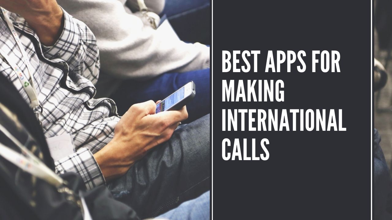 Best Apps for Making International Calls